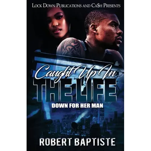 Caught Up in the Life: Down For Her Man