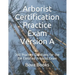 Arborist Certification Practice Exam Version A: 200 Practice Questions for the ISA Certified Arborist Exam