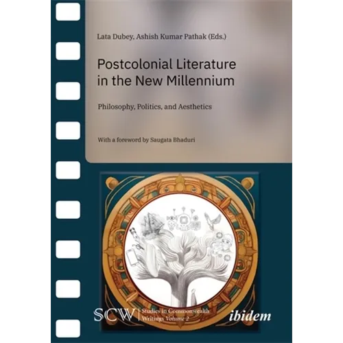 Postcolonial Literature in the New Millenium: Philosophy, Politics, and Aesthetics