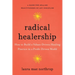 Radical Healership: How to Build a Values-Driven Healing Practice in a Profit-Driven World