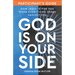 God Is on Your Side Participant's Guide: How Jesus Is for You When Everything Seems Against You