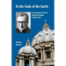To the Ends of the Earth: St Josemaria Escriva and the Origins of Opus Dei