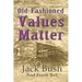 Old-Fashioned Values Matter