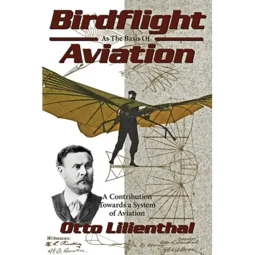 Birdflight as the Basis of Aviation: A Contribution Towards a System of Aviation