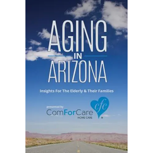 Aging in Arizona: Insights For The Elderly & Their Families
