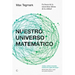Nuestro Universo Matemático: En Busca de la Naturaleza Última de la Realidad