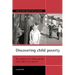 Discovering Child Poverty: The Creation of a Policy Agenda from 1800 to the Present
