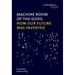 Machine Room of the Gods: How Our Future Was Invented