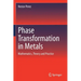 Phase Transformation in Metals: Mathematics, Theory and Practice
