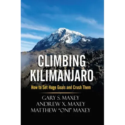 Climbing Kilimanjaro: How to Set Huge Goals and Crush Them