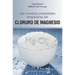 Increibles Propiedades del Cloruro de Magnesio