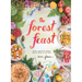 The Forest Feast: Simple Vegetarian Recipes from My Cabin in the Woods