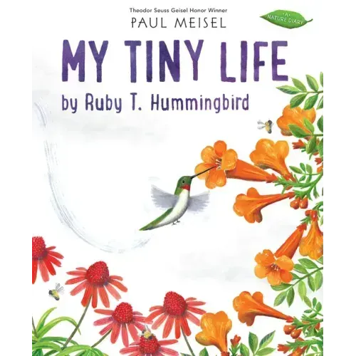 My Tiny Life by Ruby T. Hummingbird