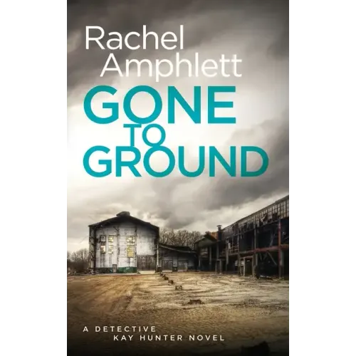 Gone to Ground: A Detective Kay Hunter crime thriller