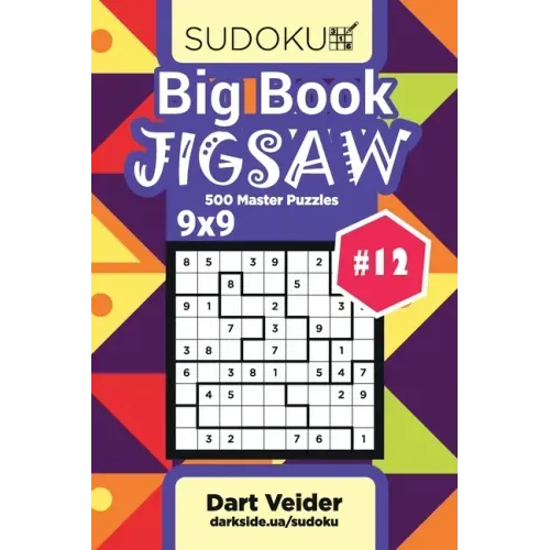 Big Book Sudoku Jigsaw - 500 Master Puzzles 9x9 (Volume 12)