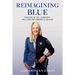 Reimagining Blue: Thoughts on Life, Leadership, and a New Way Forward in Policing