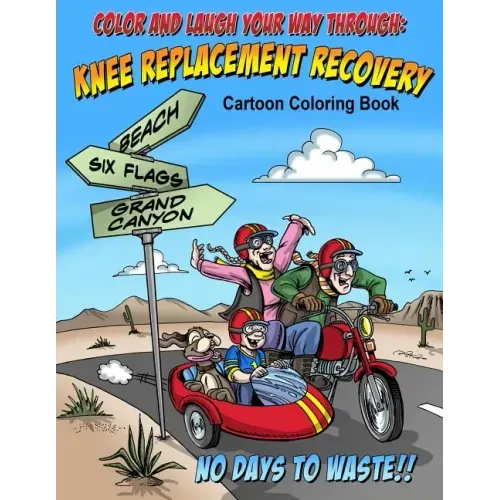 Color And Laugh Your Way Through Knee Replacement Recovery: A Cartoon Coloring Book For Adults