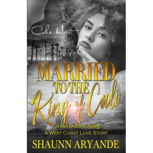 Married To The King Of Cali: A West Coast Love Story