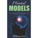 Mental Models: Improving Decision Making Skills and Critical Thinking, Problems Solving, Increase Your Productivity.