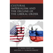 Cultural Imperialism and the Decline of the Liberal Order: Russian and Western Soft Power in Eastern Europe