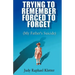Trying to Remember, Forced to Forget: (My Father's Suicide)