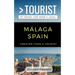 Greater Than a Tourist- Málaga, Spain: 50 Travel Tips from a Local