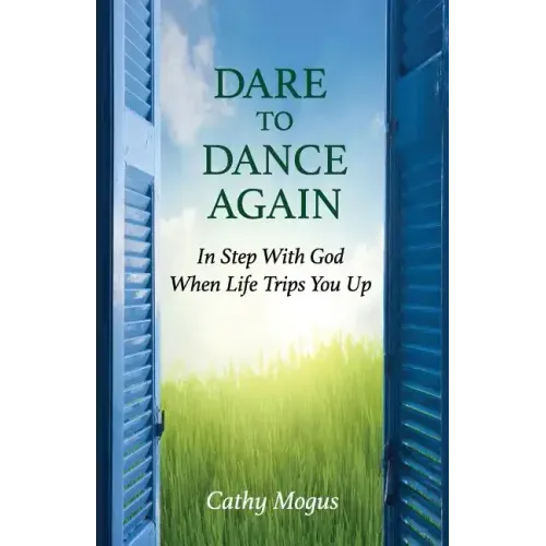 Dare to Dance Again: In Step With God When Life Trips You Up