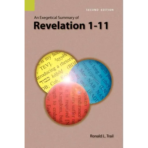 An Exegetical Summary of Revelation 1-11, 2nd Edition