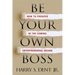 Be Your Own Boss: How to Prosper in the Coming Entrepreneurial Decade
