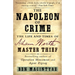 The Napoleon of Crime: The Life and Times of Adam Worth, Master Thief