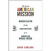 The Great American Mission: Modernization and the Construction of an American World Order