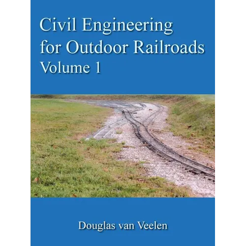 Civil Engineering for Outdoor Railroads Volume 1