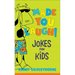 Made You Laugh!: Jokes for Kids