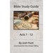 Bible Study Guide -- Acts 1 - 12: Good Questions Have Groups Talking