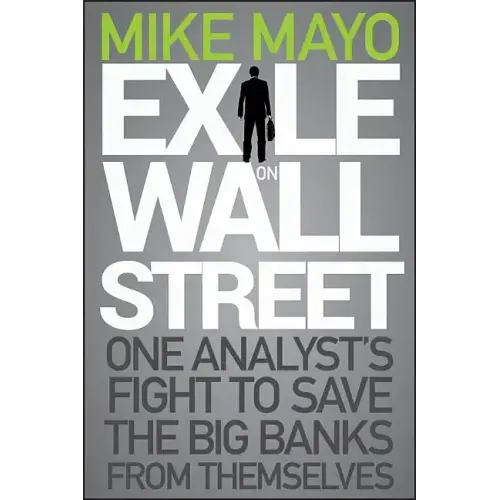 Exile on Wall Street: One Analyst's Fight to Save the Big Banks from Themselves