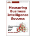 Measuring Business Intelligence Success: A Business Intelligence Capability Maturity Model