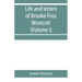 Life and letters of Brooke Foss Westcott, D.D., D.C.L., sometime bishop of Durham (Volume I)