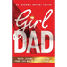 Girl Dad: Voices, Lessons, and Reflections from Black Men on Positive Parenting