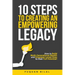 10 Steps to Creating an Empowering Legacy: How to Build Multi-Generational Wealth and Empower Loved Ones to their Full Potential!