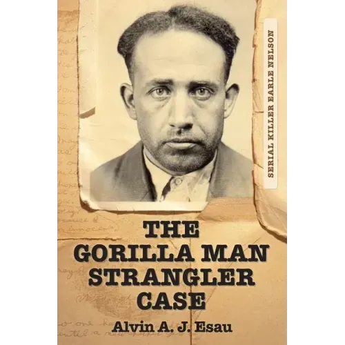 The Gorilla Man Strangler Case: Serial Killer Earle Nelson