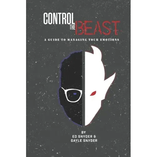 Control The Beast: A Comprehensive Look at Managing Your Emotions