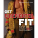 Get Firefighter Fit: The Complete Workout from the Former Director of the New York City Fire Department Physical Training