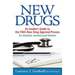 New Drugs: An Insider's Guide to the FDA's New Drug Approval Process for Scientists, Investors and Patients