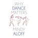 Why Dance Matters