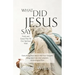 What Did Jesus Say?: Truth and Grace That Fill Our Spiritual Void