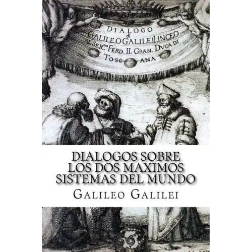 Dialogos sobre los Dos Maximos Sistemas del Mundo (Spanish) Edition