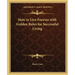 How to Live Forever with Golden Rules for Successful Living