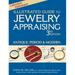 Illustrated Guide to Jewelry Appraising (3rd Edition): Antique, Period & Modern