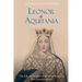 Leonor de Aquitania: La vida y legado de la más famosa reina de la Europa medieval