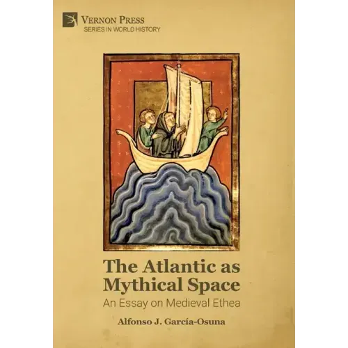 The Atlantic as Mythical Space: An Essay on Medieval Ethea